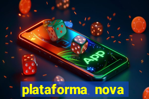 plataforma nova pagando muito